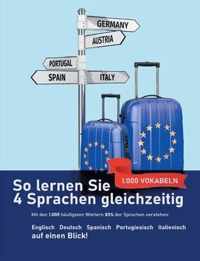 So lernen Sie 4 Sprachen gleichzeitig: Die 1.000 haufigsten Woerter auf Englisch, Spanisch, Portugiesisch und Italienisch auf einen Blick