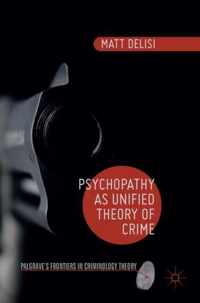 Psychopathy as Unified Theory of Crime