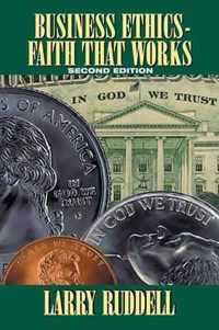 Business Ethics - Faith That Works, 2nd Edition