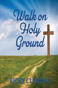 Walk on Holy Ground