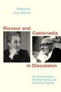 Ricoeur and Castoriadis in Discussion