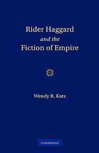 Rider Haggard and the Fiction of Empire