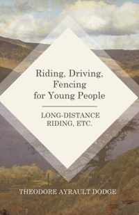 Riding, Driving, Fencing for Young People - Long-Distance Riding, Etc.