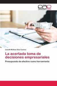 La acertada toma de decisiones empresariales