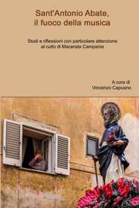 Sant'Antonio Abate, il fuoco della musica. Studi e riflessioni con particolare attenzione al culto di Macerata Campania