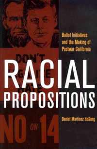 Racial Propositions - Ballot Initiative and the Making of Postwar California