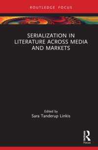 Serialization in Literature Across Media and Markets