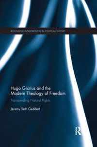 Hugo Grotius and the Modern Theology of Freedom