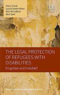 The Legal Protection of Refugees with Disabiliti  Forgotten and Invisible?