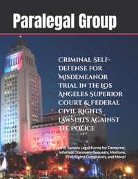 Criminal Self-Defense for Misdemeanor Trial in the Los Angeles Superior Court & Federal Civil Rights Lawsuits Against the Police