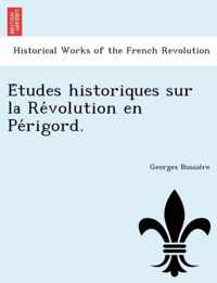 E Tudes Historiques Sur La Re Volution En Pe Rigord.