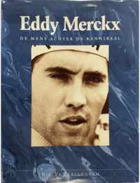 Eddy Merckx: de mens achter de kannibaal - Rik Vanwalleghem