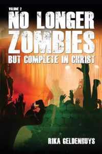 No Longer Zombies But Complete in Christ Volume 2