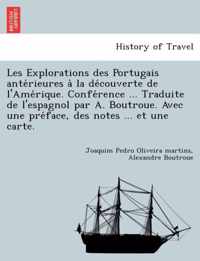 Les Explorations Des Portugais Antérieures À La Découverte de l'Amérique. Conférence ... Traduite de l'Espagnol Par A. Boutroue. Avec Une Préface, Des Notes ... Et Une Carte.