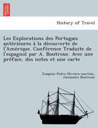 Les Explorations Des Portugais Ante Rieures a la de Couverte de L'Ame Rique. Confe Rence Traduite de L'Espagnol Par A. Boutroue. Avec Une Pre Face, Des Notes Et Une Carte