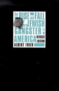 The Rise and Fall of the Jewish Gangster in America