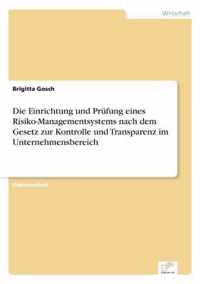 Die Einrichtung und Prufung eines Risiko-Managementsystems nach dem Gesetz zur Kontrolle und Transparenz im Unternehmensbereich