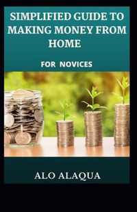 Simplified Guide To Making Money From Home For Novices