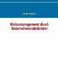 Risikomanagement durch Unternehmensleitbilder