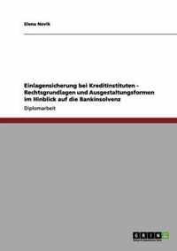 Einlagensicherung bei Kreditinstituten - Rechtsgrundlagen und Ausgestaltungsformen im Hinblick auf die Bankinsolvenz