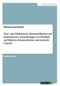 Text- und bildbasierte Kommunikation auf Smartphones. Auswirkungen im Hinblick auf Distress, Konzentration und mentale Unruhe