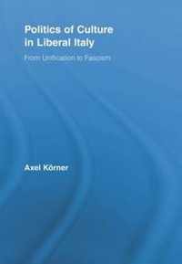Politics of Culture in Liberal Italy