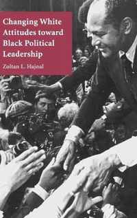 Changing White Attitudes toward Black Political Leadership