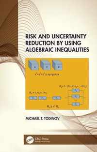 Risk and Uncertainty Reduction by Using Algebraic Inequalities