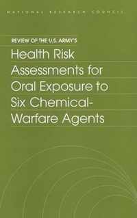 Review of the U.S. Army's Health Risk Assessments for Oral Exposure to Six Chemical-Warfare Agents