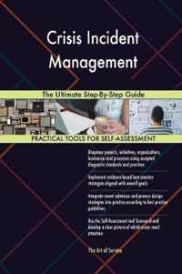 Crisis Incident Management The Ultimate Step-By-Step Guide