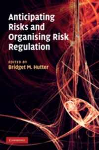 Anticipating Risks and Organising Risk Regulation