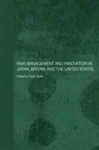 Risk Management and Innovation in Japan, Britain and the USA