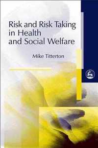 Risk and Risk Taking in Health and Social Welfare