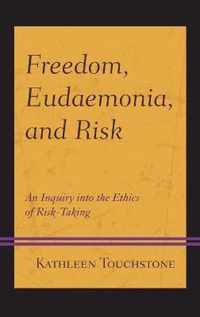 Freedom, Eudaemonia, and Risk