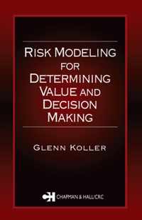 Risk Modeling for Determining Value and Decision Making