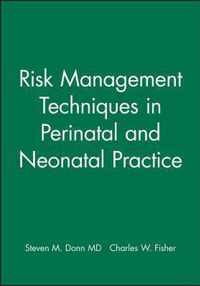 Risk Management Techniques in Perinatal and Neonatal Practice