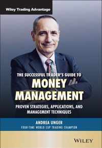 The Successful Trader's Guide to Money Management Proven Strategies, Applications, and Management Techniques