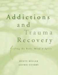 Addictions and Trauma Recovery - Healing the Body, Mind and Spirit