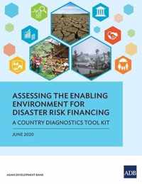 Assessing the Enabling Environment for Disaster Risk Financing: A Country Diagnostics Toolkit