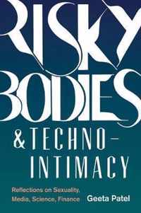 Risky Bodies & Techno-Intimacy