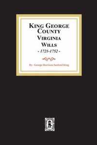 KIng George County, Virginia Wills, 1721-1752