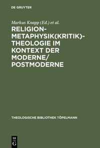 Religion-Metaphysik(kritik)-Theologie im Kontext der Moderne/Postmoderne