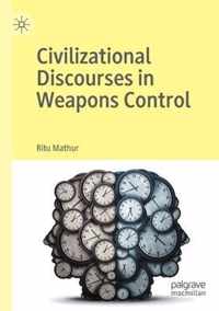 Civilizational Discourses in Weapons Control