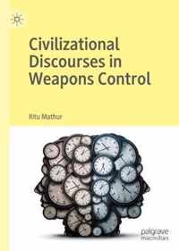 Civilizational Discourses in Weapons Control