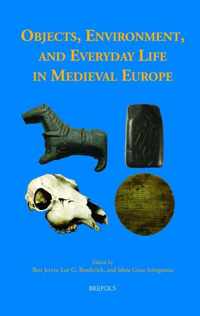 Objects, Environment, and Everyday Life in Medieval Europe