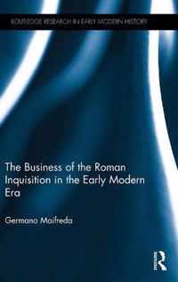 The Business of the Roman Inquisition in the Early Modern Era