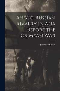 Anglo-Russian Rivalry in Asia Before the Crimean War