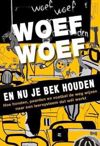 Woef woef en nu je bek houden