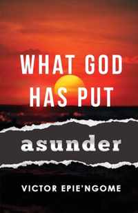 What God Has Put Asunder