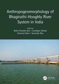 Anthropogeomorphology of Bhagirathi-Hooghly River System in India